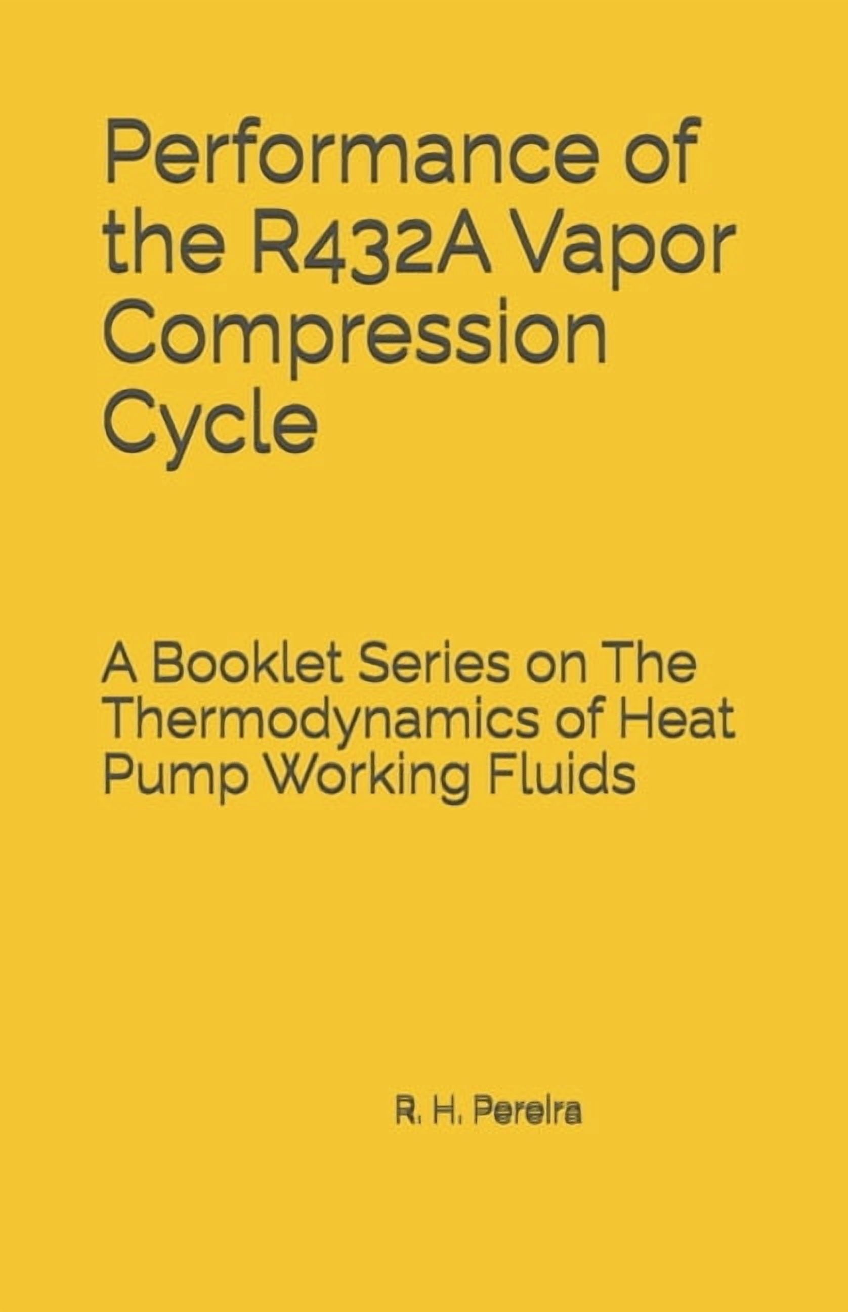 The Thermodynamics of Heat Pump Working Performance of the R432A Vapor Compression Cycle: Issue of A Booklet Series on The Thermodynamics of Heat Pump Working F, (Paperback)