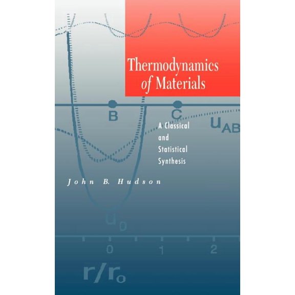 Thermodynamics of Materials: A Classical and Statistical Synthesis, (Hardcover)