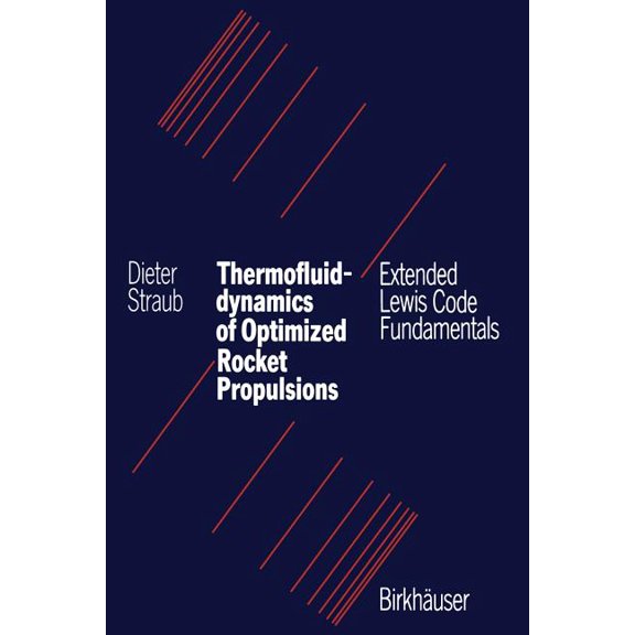 Thermofluiddynamics of Optimized Rocket Propulsions: Extended Lewis Code Fundamentals, (Paperback)