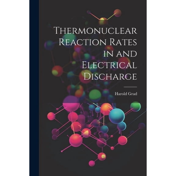 Thermonuclear Reaction Rates in and Electrical Discharge (Paperback)