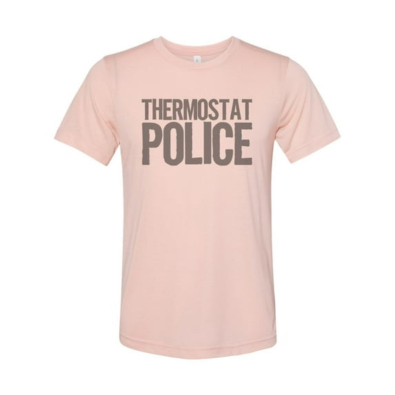 "Thermostat Police, Unisex Tee, Thermostat Shirt, Sublimation T, Mom Shirt, Always Cold, Always Hot, Gift For Her, Dad Tee, Thermostat, Peach, LARGE"