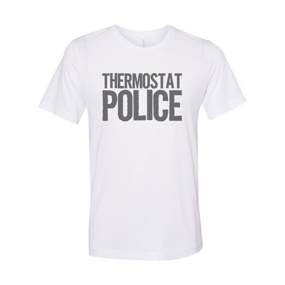 "Thermostat Police, Unisex Tee, Thermostat Shirt, Sublimation T, Mom Shirt, Always Cold, Always Hot, Gift For Her, Dad Tee, Thermostat, White, 2XL"