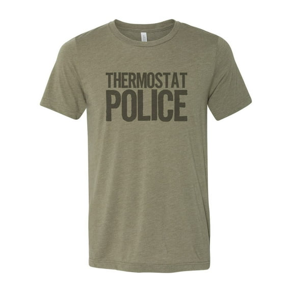 "Thermostat Police, Unisex Tee, Thermostat Shirt, Sublimation T, Mom Shirt, Always Cold, Always Hot, Gift For Her, Dad Tee, Thermostat, Heather Olive, LARGE"