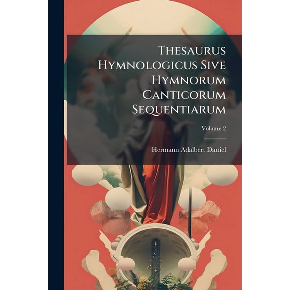 Thesaurus Hymnologicus Sive Hymnorum Canticorum Sequentiarum; Volume 2 (Paperback)