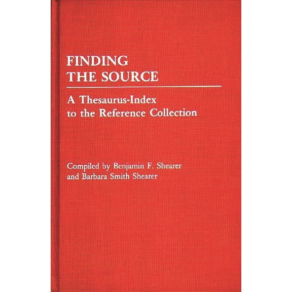 Thesaurus-Index to the Reference Collect Finding the Source: A Thesaurus-Index to the Reference Collection, (Hardcover)