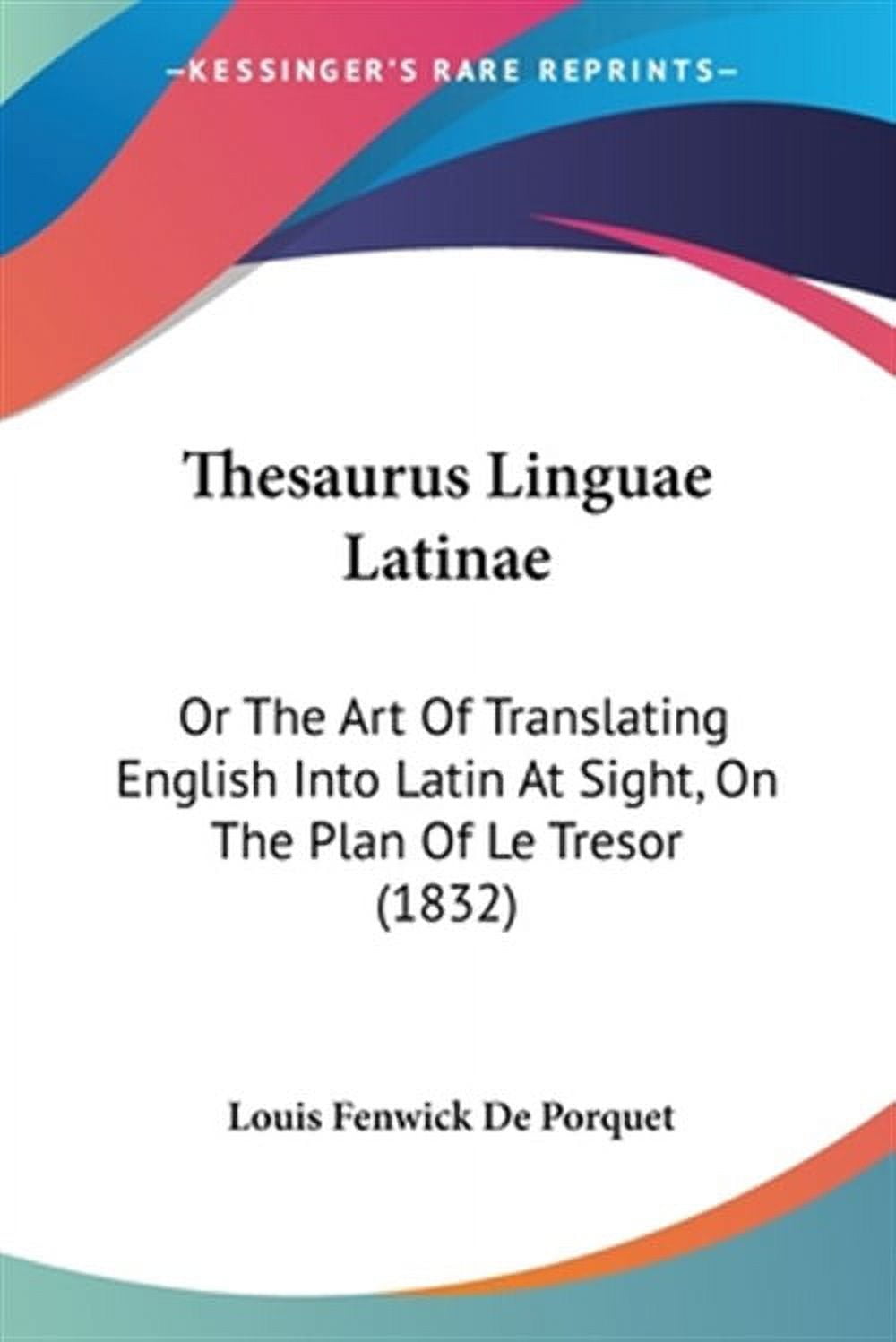 Thesaurus Linguae Latinae Or the Art of Translating English into