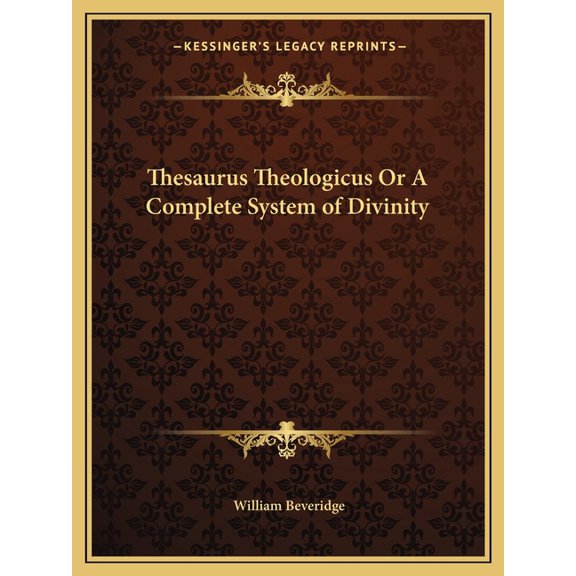 Thesaurus Theologicus Or A Complete System of Divinity (Paperback)