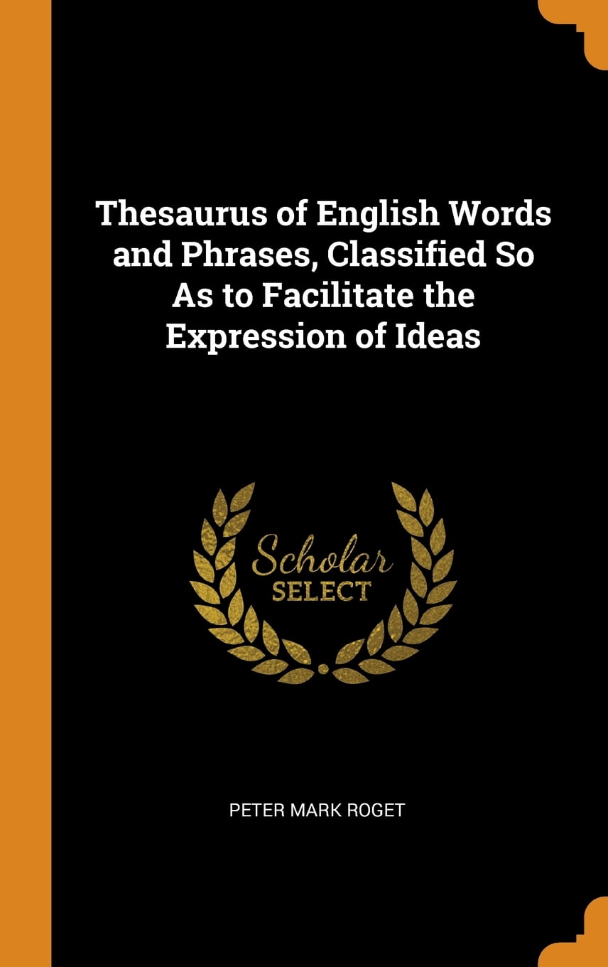 Thesaurus of English Words and Phrases, Classified So As to Facilitate