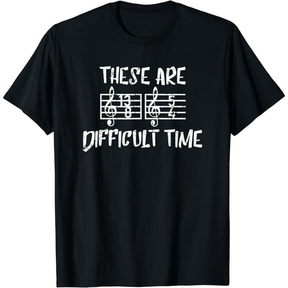 These Are Difficult Time Musician Music Lovers T-Shirt