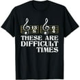 thumbnail image 1 of These Are Difficult Times - Classical Music Composer Teacher T-Shirt men and women can wear,black,white,creative gift, 1 of 4