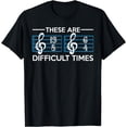 thumbnail image 1 of These Are Difficult Times Instrumental Sound Music T-Shirt, 1 of 3