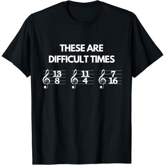 These Are Difficult Times Music Sheet Band Orchestra Gift T-Shirt