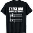 thumbnail image 1 of These Are Difficult Times T Shirt | Pun Gift For Musicians, 1 of 4