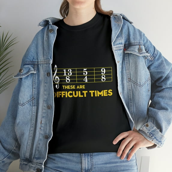 These Are Difficult Times Yellow Text Music Lover Gift T-Shirt