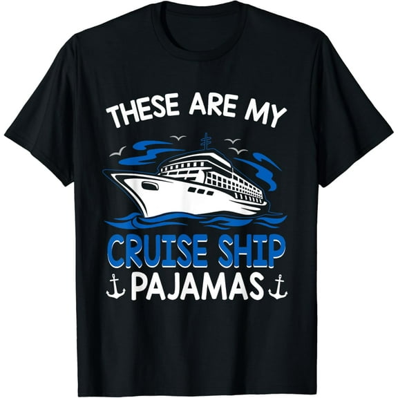 These Are My Cruise Ship Pajamas Trip Vacation Matching T-Shirt