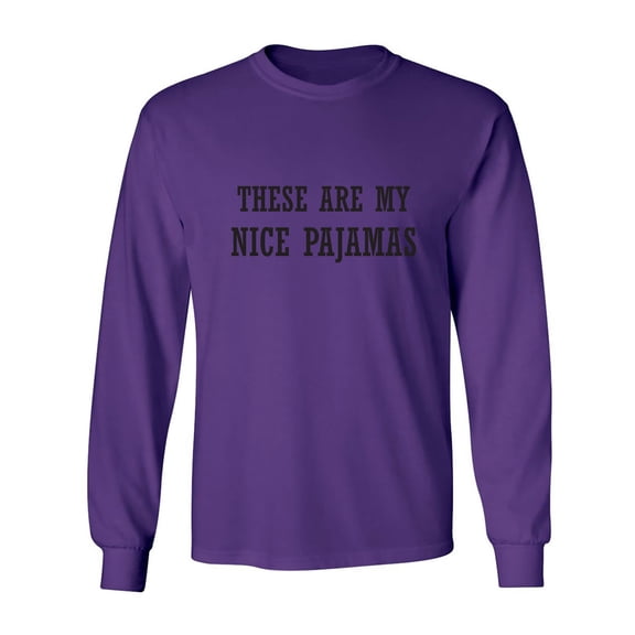 These Are My Nice Pajamas Adult Long Sleeve T-shirt