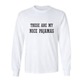 thumbnail image 1 of These Are My Nice Pajamas Adult Long Sleeve T-shirt, 1 of 3