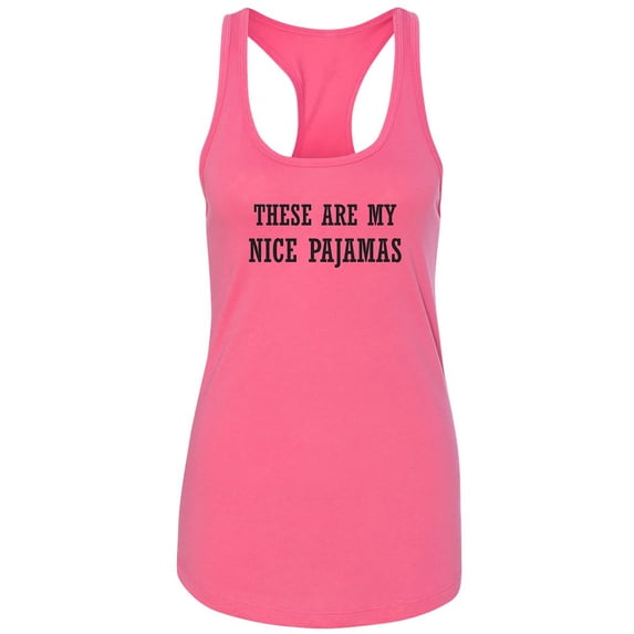 These Are My Nice Pajamas Racerback Tank