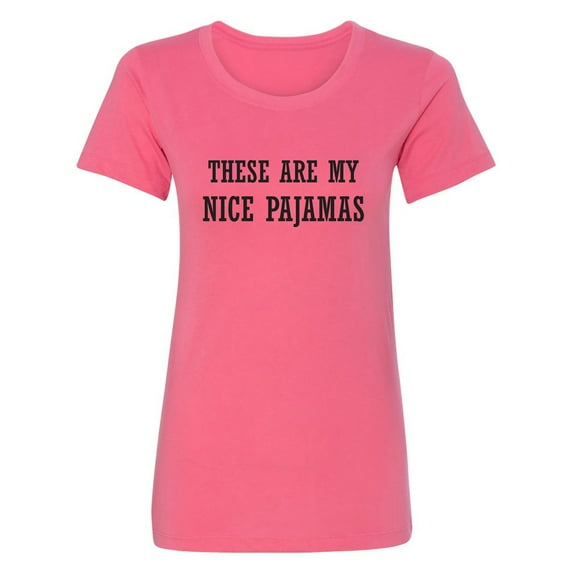 These Are My Nice Pajamas Womens crewneck tee