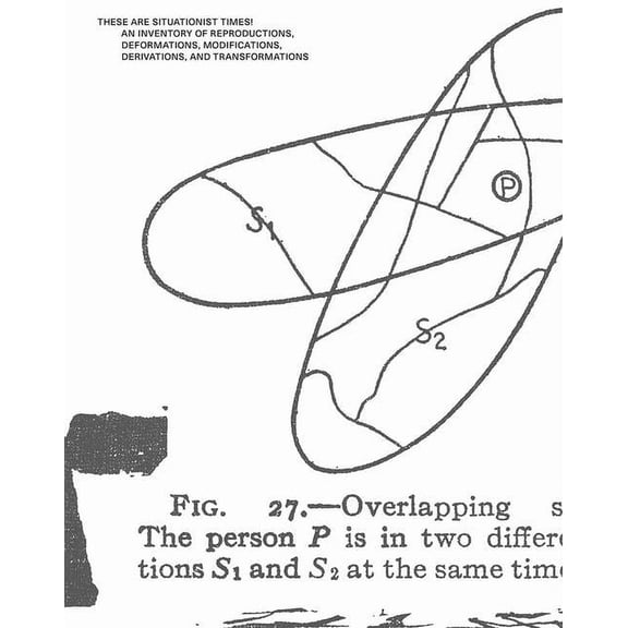 These Are Situationist Times!: An Inventory of Reproductions, Deformations, Modifications, Derivations, and Transformati, (Paperback)