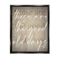 These Are The Good Old Days Phrase Inspirational Graphic Art Jet Black Framed Art Print Wall Art