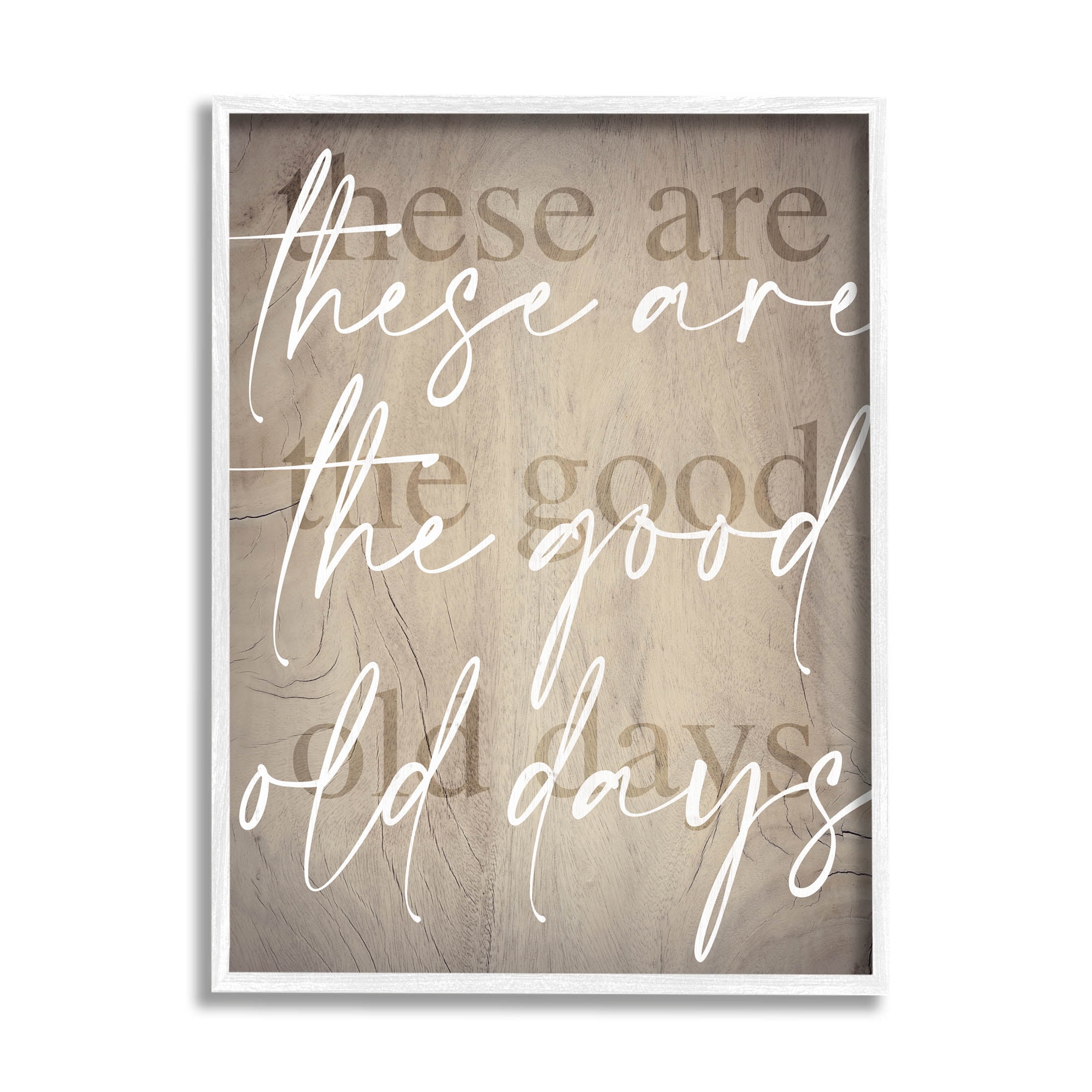 These Are The Good Old Days Phrase Inspirational Graphic Art White Framed Art Print Wall Art