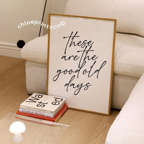 These Are The Good Old Days Poster, Nostalgic Typography Wall Art