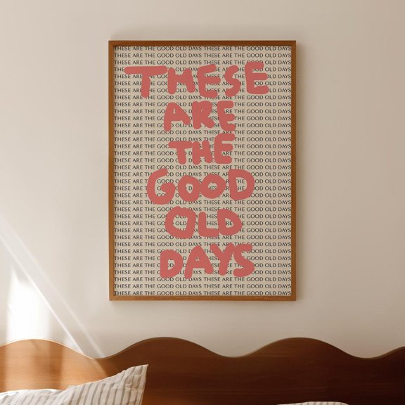 These Are The Good Old Days Print: Pink Typography Poster UNFRAMED PAPER POSTER, Home Decor, Vintage Gift, Living Room Dercor