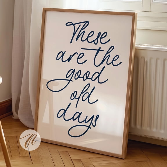 These Are The Good Old Days Quote Print, Retro Navy Beige Wall Art UNFRAMED PAPER POSTER, Home Decor, Vintage Gift, Living Room Dercor