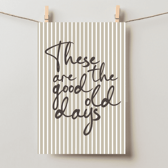 These Are The Good Old Days Retro Typography Whimsical Wall Art, Unframed Paper Poster 8x10in