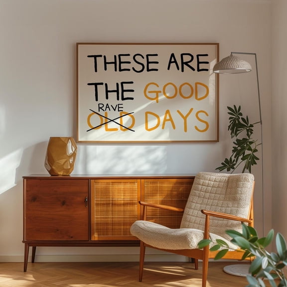 These Are The Good Old Days Wall Art Printable Rave Bar Cart Print, Handwritten Quote Art, Trendy Typography Poster #10, Unframed Canvas Size 8x12