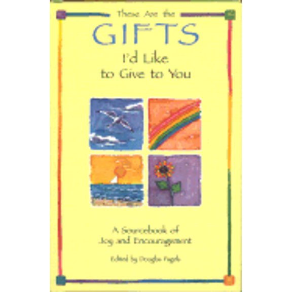 Pre-Owned These Are the Gifts I'd Like to Give to You: A Sourcebook of Joy and Encouragement, 9780883965245, 0883965240, Hardcover,