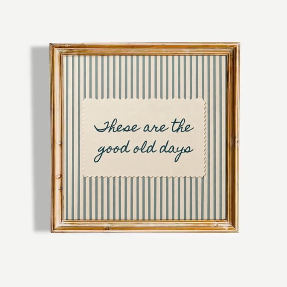 These Are the Good Old Days Print Nostalgic Quote Wall Art Blue Striped Poster