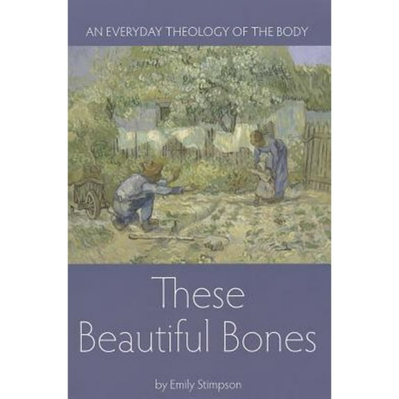 Pre-Owned These Beautiful Bones: An Everyday Theology of the Body (Paperback) 1937155153 9781937155155