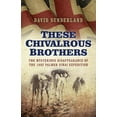thumbnail image 1 of These Chivalrous Brothers : The Mysterious Disappearance of the 1882 Palmer Sinai Expedition (Paperback), 1 of 1
