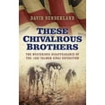 thumbnail image 1 of Pre-Owned These Chivalrous Brothers : The Mysterious Disappearance of the 1882 Palmer Sinai Expedition (Paperback), 1 of 1