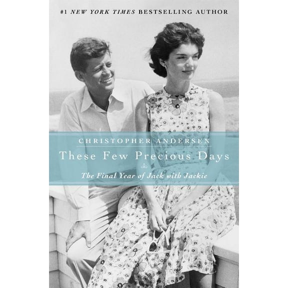 These Few Precious Days : The Final Year of Jack with Jackie (Hardcover)