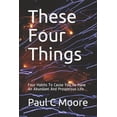 thumbnail image 1 of These Four Things : Four Habits To Cause You To Have An Abundant And Prosperous Life. (Paperback), 1 of 1