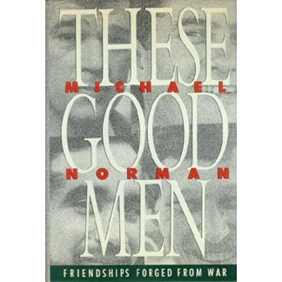 Pre-Owned These Good Men: Friendships Forged from War (Hardcover) 0517559846 9780517559840