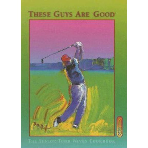 Pre-Owned These Guys Are Good: The Senior Tour Wives Cookbook (Hardcover) 0971105200 9780971105201