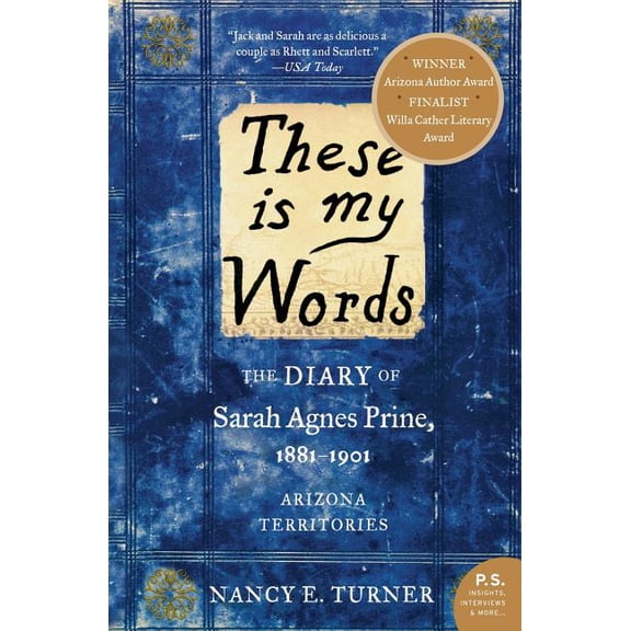 These Is My Words: The Diary of Sarah Agnes Prine, 1881-1901: Arizona Territories, (Paperback)