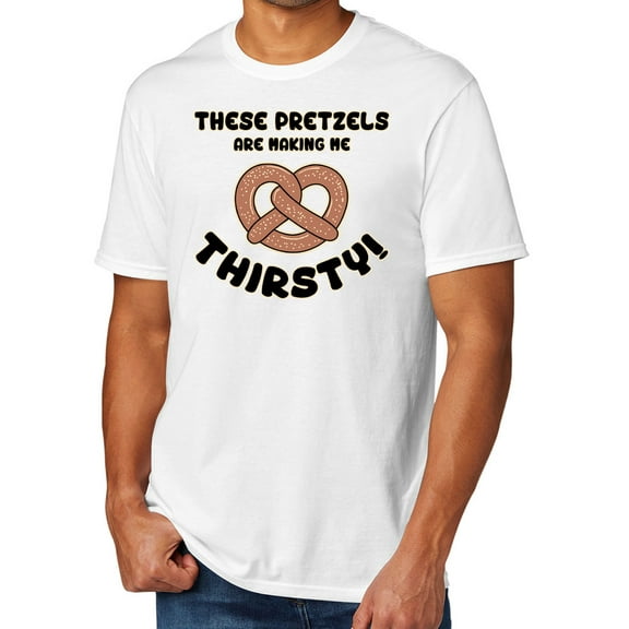 These Pretzels are Making Me Thirsty Men's TriBlend Tee Shirt, XL White