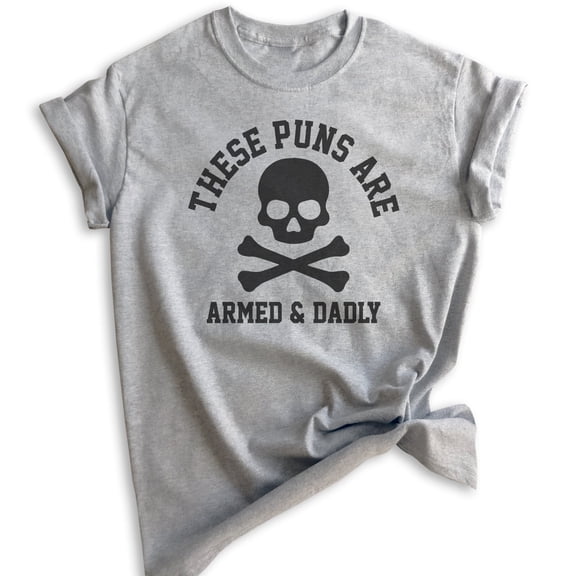 These Puns Are Armed & Dadly Shirt, Unisex Men's Shirt, Dad Shirt, Husband Shirt, Heather Gray, X-Large