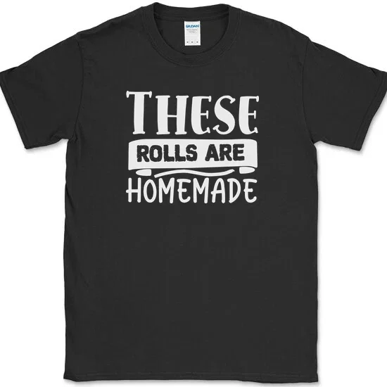 These Rolls Are Homemade T-Shirt Funny Thanksgiving Cooking Holiday Tee Unisex S-5XL Hot Trending Shirt, Vintage Birthday Gift