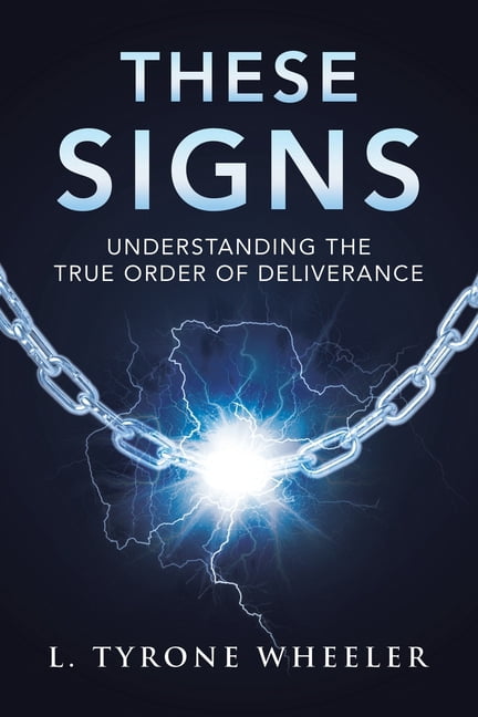 These Signs: Understanding the True Order of Deliverance, (Paperback)