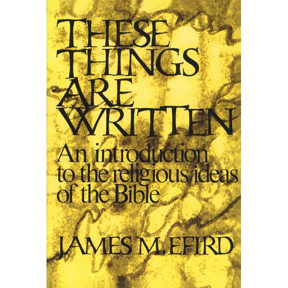 These Things Are Written: An Introduction to the Religious Ideas of the Bible (Paperback)