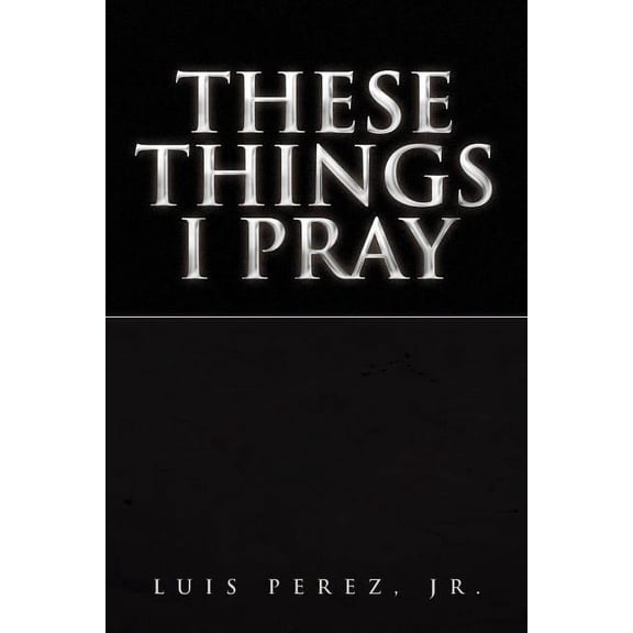 These Things I Pray