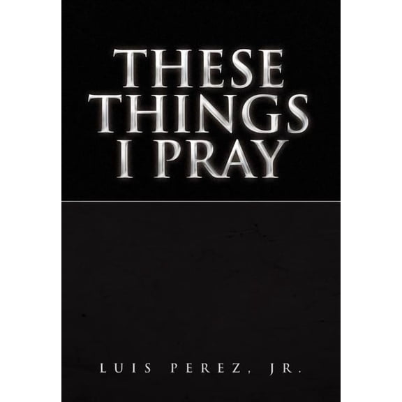 These Things I Pray