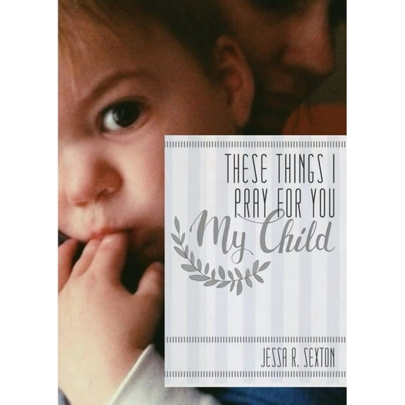 These Things I Pray for You: My Child (Paperback)