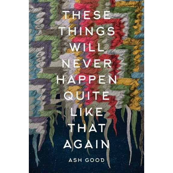 These Things Will Never Happen Quite Like That Again, (Paperback)